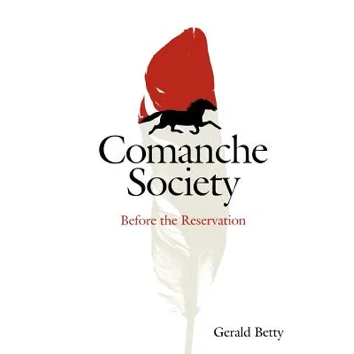 Comanche Society: Before the Reservation - Paperback