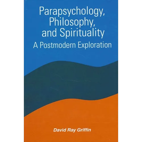 Parapsychology, Philosophy, and Spirituality: A Postmodern Exploration - Paperback