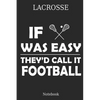 Lacrosse If Was They´d Calle It Football Notebook: Great Gift Idea for Lacrosse Player and Coaches(6x9 - 100 Pages Dot Gride) - Paperback