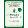How Starbucks Saved My Life: A Son of Privilege Learns to Live Like Everyone Else - Paperback