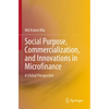 Social Purpose, Commercialization, and Innovations in Microfinance: A Global Perspective - Paperback