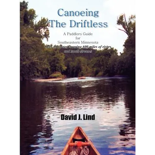 Canoeing the Driftless: A Paddlers Guide for Southeastern Minnesota - Paperback