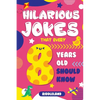 Hilarious Jokes That Every 8 Year Old Should Know: Over 300 jokes from Puns to Knock-knocks, Tongue Twisters, Animal Joke and Silly Scenarios! With Fu - Paperback