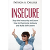 Insecure: Stop the Insecurity and Learn How to Overcome Jealousy and build Self Esteem - Paperback