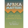 Africa Matters: Cultural Politics, Political Economies and Grammars of Protest: Cultural Politics, Political Economies, and Grammars of Protest - Paperback