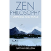 Zen Philosophy: A Practical Guide to Happiness and Peace: Zen Mind: Zen Meditation - Paperback