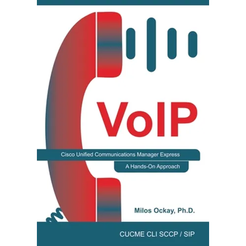 VoIP: Cisco Unified Communications Manager Express: A Hands-On Approach - Paperback