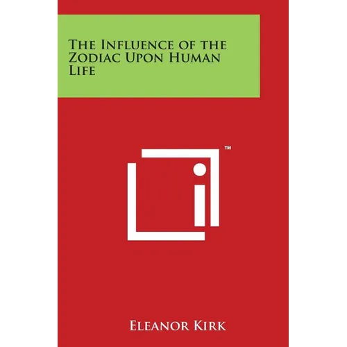 The Influence of the Zodiac Upon Human Life - Paperback