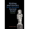 Writing and Literacy in the World of Ancient Israel: Epigraphic Evidence from the Iron Age - Paperback