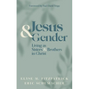 Jesus and Gender: Living as Sisters and Brothers in Christ - Hardcover