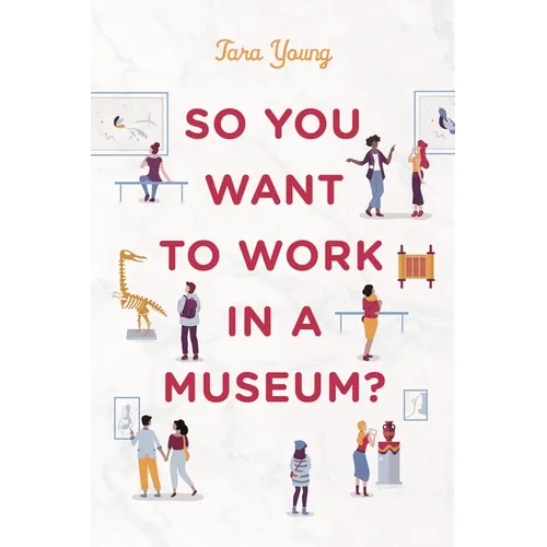 So You Want to Work in a Museum? - Paperback
