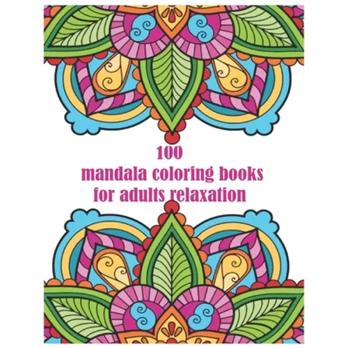 100 mandala coloring books for adults relaxation: for adults spiral bound Balance, Harmony, and Spiritual Designs for Relaxation and Focus The Art of - Paperback