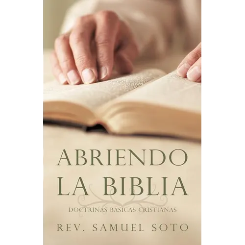 Abriendo La Biblia: Doctrinas Basicas Cristianas - Paperback