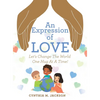 An Expression of Love: Let's Change the World One Hug at a Time! - Hardcover