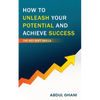 How to Unleash your Potential and Achieve Success - The Key Soft Skills - Paperback