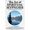 The Art of Spiritual Hypnosis: Accessing Divine Wisdom - Paperback