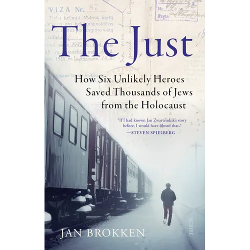 The Just: How Six Unlikely Heroes Saved Thousands of Jews from the Holocaust - Paperback