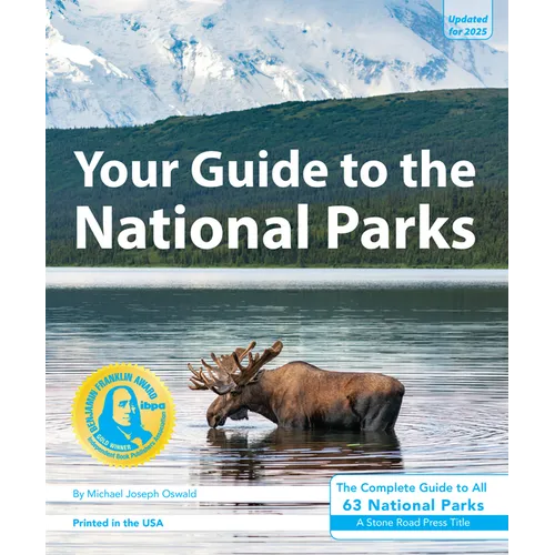 Your Guide to the National Parks: The Complete Guide to All 63 National Parks - Paperback