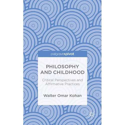 Philosophy and Childhood: Critical Perspectives and Affirmative Practices - Hardcover