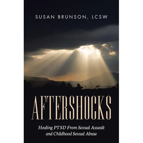 Aftershocks: Healing PTSD From Sexual Assault and Childhood Sexual Abuse - Paperback
