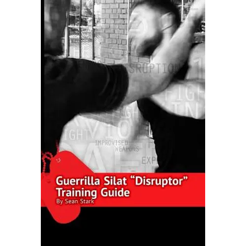 Guerrilla Silat Disruptor Training Guide - Paperback