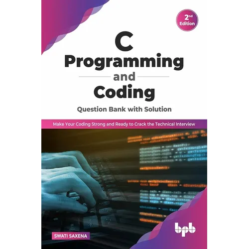 C Programming and Coding Question Bank with Solution (2nd Edition): Make Your Coding Strong and Ready to Crack the Technical Interview - Paperback