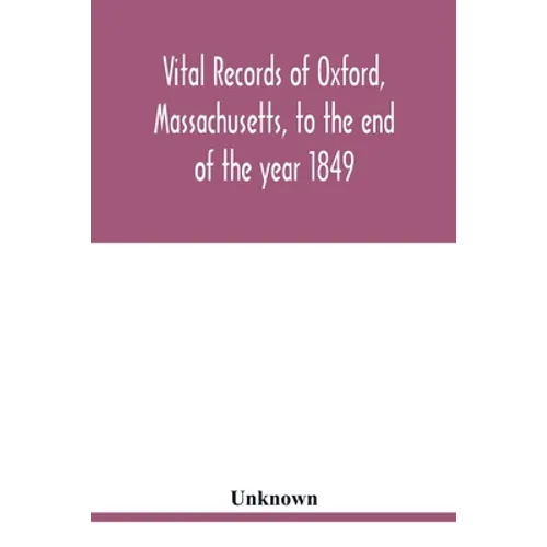 Vital records of Oxford, Massachusetts, to the end of the year 1849 - Paperback