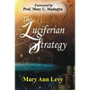 The Luciferian Strategy: Encouraging the Body of Christ to Occupy until He returns! - Paperback