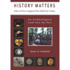 History Matters: Tales Of New England That Still Echo Today - Paperback