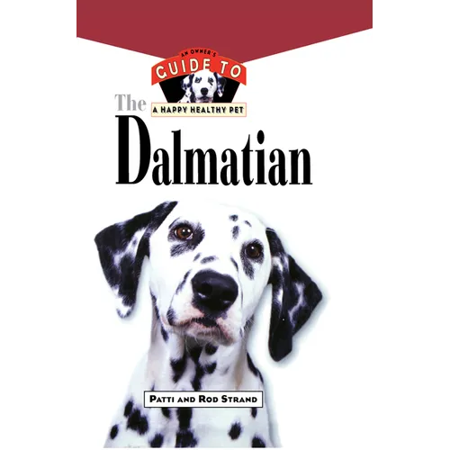 The Dalmatian: An Owner's Guide to a Happy Healthy Pet - Hardcover