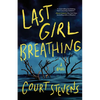 Last Girl Breathing - Hardcover