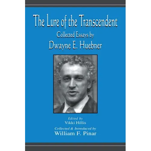 The Lure of the Transcendent: Collected Essays By Dwayne E. Huebner - Paperback