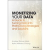 Monetizing Your Data: A Guide to Turning Data Into Profit-Driving Strategies and Solutions - Hardcover