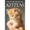 Picture Book of Kittens: Picture Book of Kittens: For Seniors with Dementia [Cute Picture Books] - Paperback