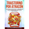 Trastorno por Atracón: Guía Paso a Paso para la Prevención y Recuperación del Trastorno por Atracón - Paperback