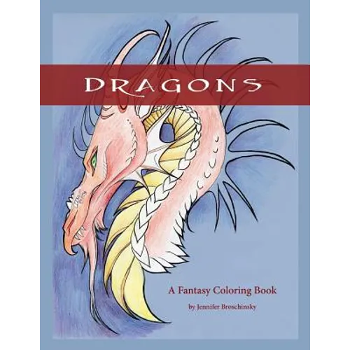 Dragons: A Fantasy Coloring Book - Paperback