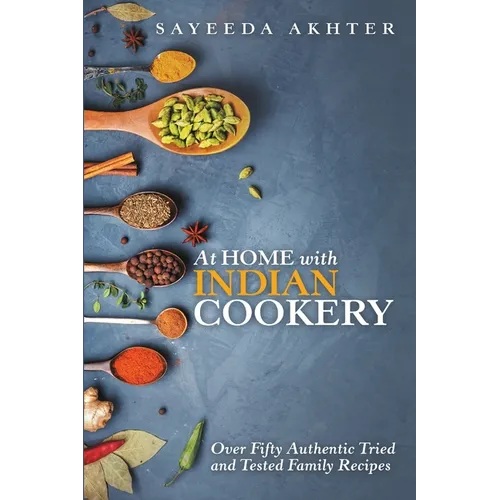 At Home with Indian Cookery: Over Fifty Authentic Tried and Tested Family Recipes - Paperback