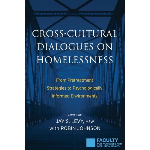Cross-Cultural Dialogues on Homelessness: From Pretreatment Strategies to Psychologically Informed Environments - Paperback