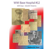 WWI Base Hospital #12: 699 Days - 60,645 Patients - Paperback