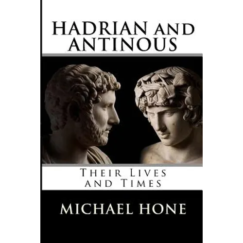 Hadrian and Antinous - Their lives and Times - Paperback