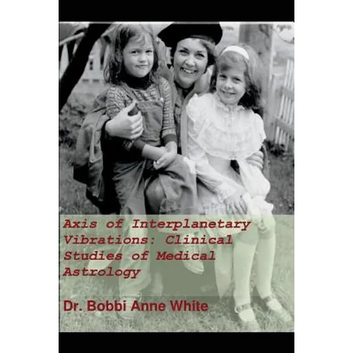 Axis of Interplanetary Vibrations: Clinical Studies of Medical Astrology - Paperback