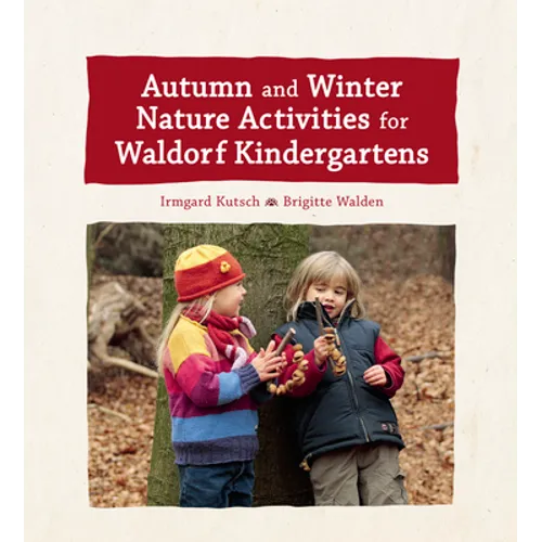 Autumn and Winter Nature Activities for Waldorf Kindergartens - Hardcover
