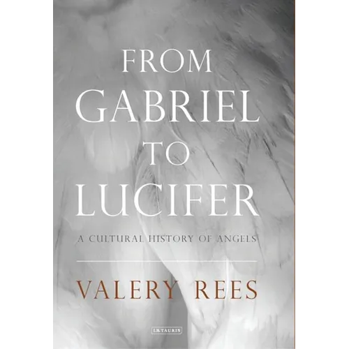 From Gabriel to Lucifer: A Cultural History of Angels - Paperback