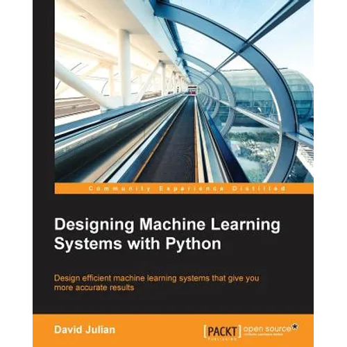 Designing Machine Learning Systems with Python - Paperback