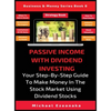 Passive Income With Dividend Investing: Your Step-By-Step Guide To Make Money In The Stock Market Using Dividend Stocks - Hardcover