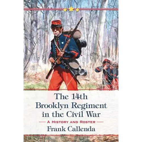 The 14th Brooklyn Regiment in the Civil War: A History and Roster - Paperback
