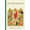 Our Sacraments: Instructions in Story Form for Use in the Primary Grades - Paperback