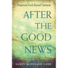 After the Good News: Progressive Faith Beyond Optimism - Paperback