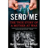 Send Me: The True Story of a Mother at War - Hardcover