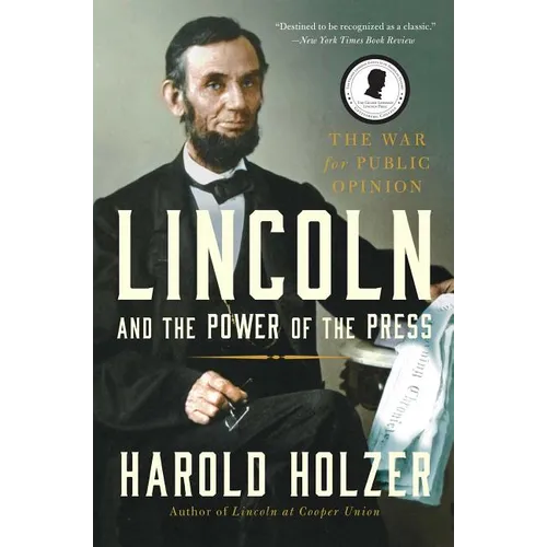 Lincoln and the Power of the Press: The War for Public Opinion - Paperback